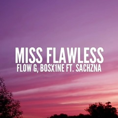 Miss Flawless - Flow G, Bosx1ne ft. Sachzna (Lyrics).mp3