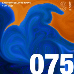 SaturdaySelects Radio #075 ft 9th Sage