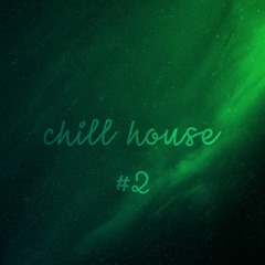 chill house 2