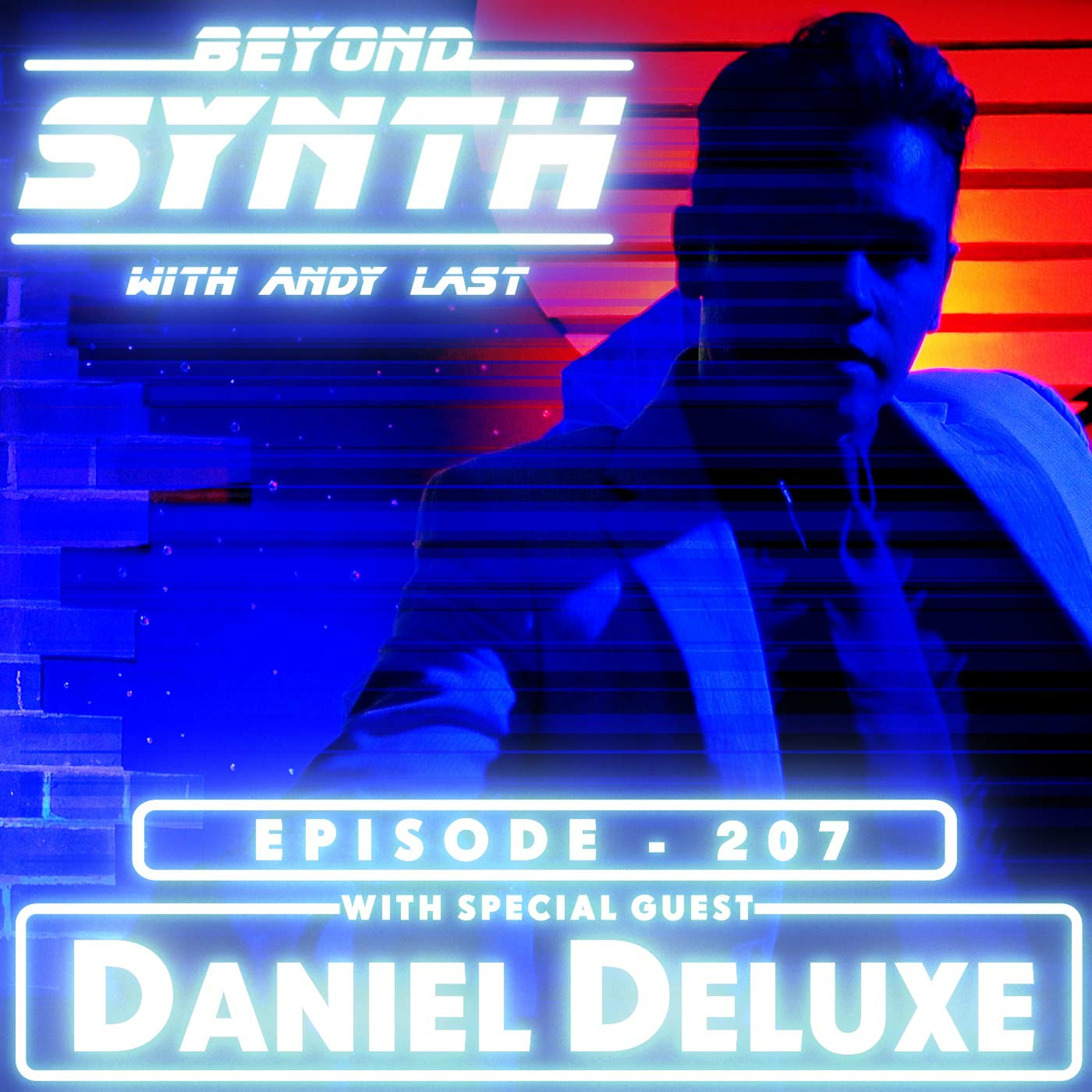 Beyond Synth - 207 - Daniel Deluxe