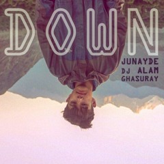 down - Junayde Alam ft. DJ Ghasuray