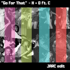 Go For That (JARC Edit)