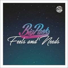 Big Pack - Feels And Needs