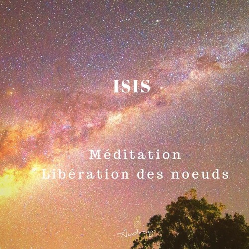 Méditation / Invocation Isis Qui Défait Les Noeuds By Audrey Jade