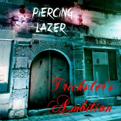 Piercing Lazer - Trickster's Ambition