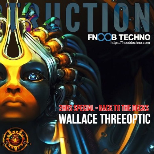 WALLACE THREEOPTIC - SELF DESTRUCTION #034 BACK TO THE DECKS FNOOB 10-09-19