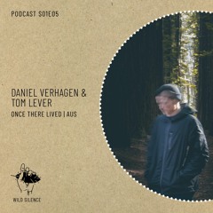 Wild Silence S01 I 05: Daniel Verhagen & Tom Lever (Once There Lived)