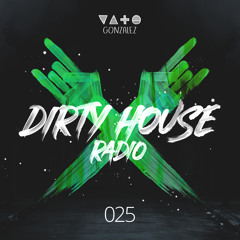 Dirty House Radio #025