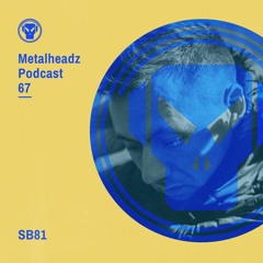 Metalheadz Podcast 67 - SB81
