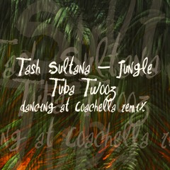 FREE DOWNLOAD: Tash Sultana — Jungle (Tuba Twooz Dancing at Coachella Remix)