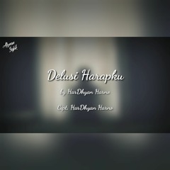 Musikalisasi Puisi - Delusi Harapku by HarDhyan Harno (Alunan Sajak)
