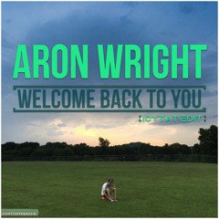 Aron Wright - Welcome Back To You(Icytat Edit)