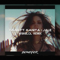 Yaar ft Kanita - Jale | wbrblol Remix