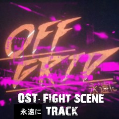 OFF GRID 永遠に [Fight Scene] OST - Powerbomb (Demo)