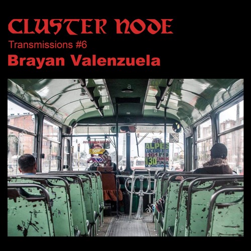 Cluster Node Transmissions #6 - Brayan Valenzuela