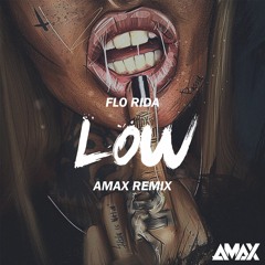 Flo Rida - Low (AMAX Remix)[FREE DOWNLOAD]
