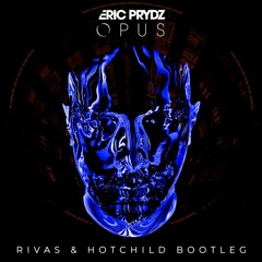 Eric Prydz - Opus (RIVAS & HOTCHILD Bootleg)