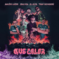 Major Lazer x J Balvin x El Alfa & Trap Invaders - Que Calor (Mashup) #1 en el Mundo 🥇