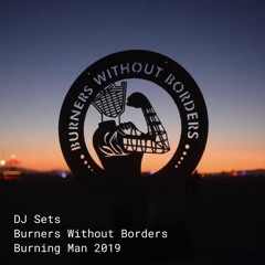 DJ Sets // Burners Without Borders // Burning Man 2019