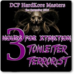 3 Hours For Xtinktion - TonleiterTerrorist @ D.C.P. Special 270000 visiters (23.08.2018)