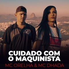 MC Dhada & MC Orelha - Cuidado com o maquinista