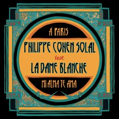 Philippe Cohen Solal ft. La Dame Blanche - Mi alma te ama (Lazy Flow Remix)