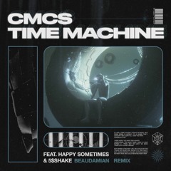 CMC$ - Time Machine ft. Happy Sometimes & 5$Shake (BeauDamian Remix)