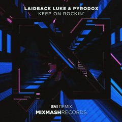 Laidback Luke & Pyrodox - Keep On Rockin' (SNI Remix)
