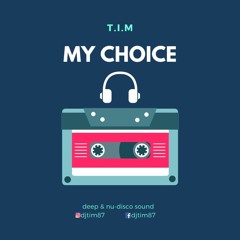 T.I.M - MY CHOICE