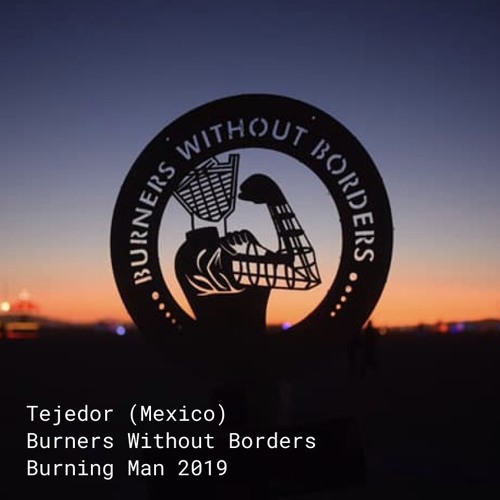 Tejedor (Mexico) @ Burners Without Borders // Burning Man 2019
