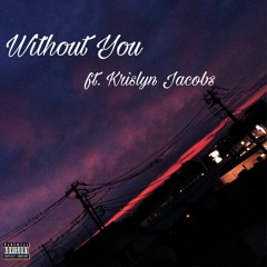 Without You ft. Krislyn Jacobs