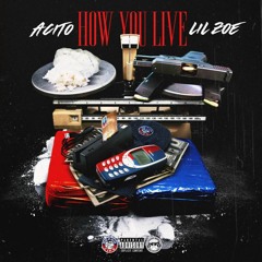 ACITO FT. LIL ZOE "HOW YOU LIVE"