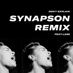 Billie Holiday - Don't Explain (Synapson Remix Feat. Lass)