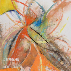 Superpitcher - Little raver (Miguel Lobo edit)