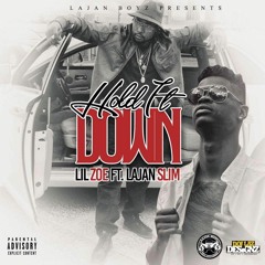 LIL ZOE FT. LAJAN SLIM "HOLD IT DOWN"