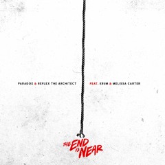 Paradox & ReFlex the Architect - "The End Is Near" (feat. KRUM & MELISSA CARTER)