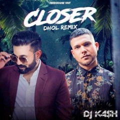 Closer (Dhol Mix)