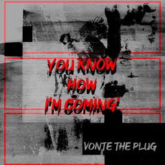 You Know How I’m Coming’