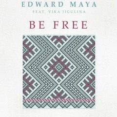 Edward Maya feat. Vika Jigulina - Be Free (Official Single)
