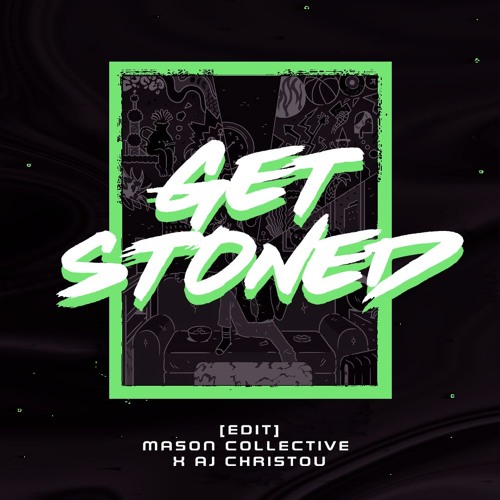 Get Stoned (Mason Collective & AJ Christou EDIT)