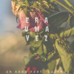 Era Uma Vez (feat. Editruz)