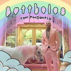 Tom MacDonald - Buttholes