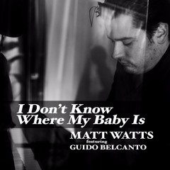 I Don't Know Where My Baby Is feat. Guido Belcanto