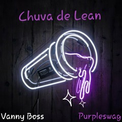 Chuva de Lean - Vanny Boss ft Purpleswag