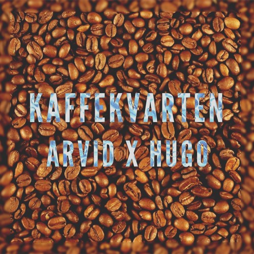 KAFFEKVARTEN (fullständigt drag) - ARVID X HUGO