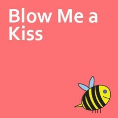 Blow Me A Kiss (Prod. Sharky)