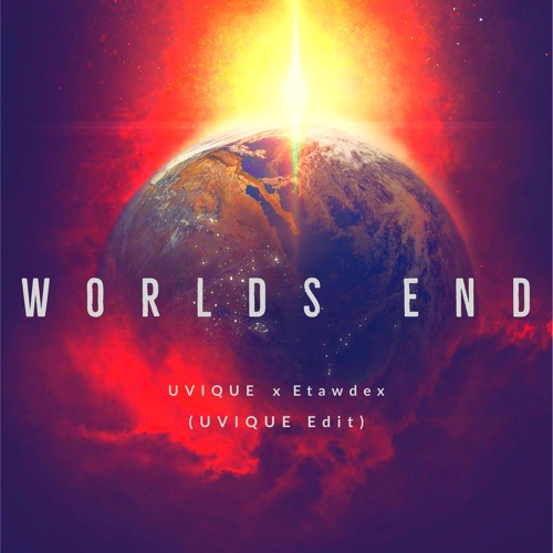 UVIQUE X Etawdex - Worlds End (UVIQUE EDIT){FREE DOWNLOAD}