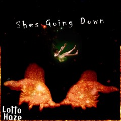 Shes Going Down (Prod by Lotto Haze) - Alone Part 1