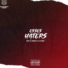 Esses Haters (feat. Lil Nigga & Lil Flame)
