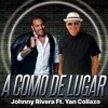 Johnny Rivera Ft Yan Collazo - A Como De Lugar (SalsaRD)2019